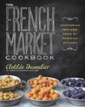 Bild: The French Market Cookbook - Clarkson Potter