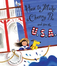 Enlarge image Cover: How to Make a Cherry Pie and See the U.S.A. - Knopf Books for Young Readers