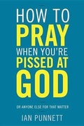 Cover: How To Pray When You're Pissed At God - Harmony Books