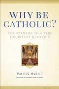 Cover: Why Be Catholic? - Three Rivers Press