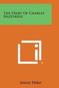Cover: The Diary of Charles Hazelrigg - Literary Licensing, LLC