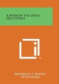 Cover: A Book of the Great Old Stories - Literary Licensing, LLC