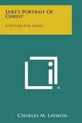 Cover: Luke's Portrait of Christ - Literary Licensing, LLC