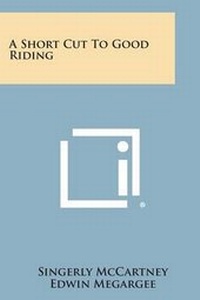 Enlarge image Cover: A Short Cut to Good Riding - Literary Licensing, LLC
