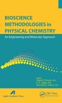 Cover: Bioscience Methodologies in Physical Chemistry - Apple Academic Press Inc.