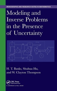 Enlarge image Cover: Modeling and Inverse Problems in the Presence of Uncertainty - Chapman & Hall/CRC