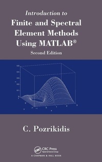 Enlarge image Cover: Introduction to Finite and Spectral Element Methods Using MATLAB - Chapman & Hall/CRC