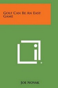 Enlarge image Cover: Golf Can Be an Easy Game - Literary Licensing, LLC