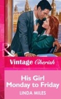 Cover: His Girl Monday To Friday - Mills & Boon