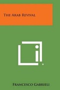 Cover: The Arab Revival - Literary Licensing, LLC