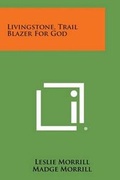 Cover: Livingstone, Trail Blazer for God - Literary Licensing, LLC