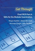 Cover: Get Through Final FRCR Part A: SBAs for the Modular Examination - Royal Society of Medicine Press Ltd