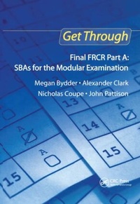 Enlarge image Cover: Get Through Final FRCR Part A: SBAs for the Modular Examination - Royal Society of Medicine Press Ltd