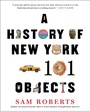 Cover: A History of New York in 101 Objects - Simon + Schuster LLC