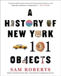 Cover: A History of New York in 101 Objects - Simon + Schuster LLC
