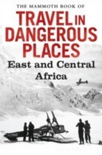 Abbildung von: The Mammoth Book of Travel in Dangerous Places: East and Central Africa - Robinson