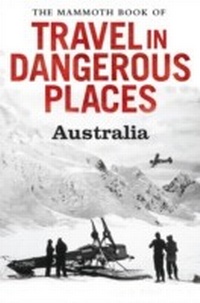Abbildung von: The Mammoth Book of Travel in Dangerous Places: Australia - Robinson