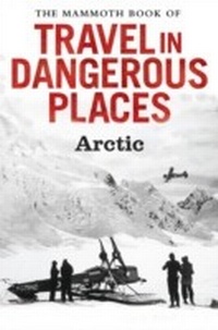 Abbildung von: The Mammoth Book of Travel in Dangerous Places: Arctic - Robinson