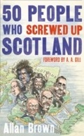 Cover: 50 People Who Screwed Up Scotland - Constable