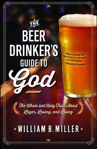 Abbildung von: The Beer Drinker's Guide to God - Howard Books