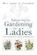 Cover: Instructions in Gardening for Ladies - Constable