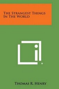 Enlarge image Cover: The Strangest Things in the World - Literary Licensing, LLC