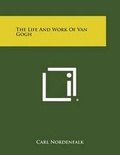 Cover: The Life and Work of Van Gogh - Literary Licensing, LLC