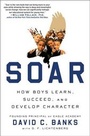 Cover: Soar: How Boys Learn, Succeed, and Develop Character the Eagle Way - Simon & Schuster Children's Publishing