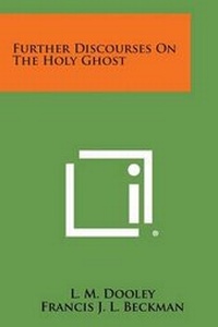 Enlarge image Cover: Further Discourses on the Holy Ghost - Literary Licensing, LLC