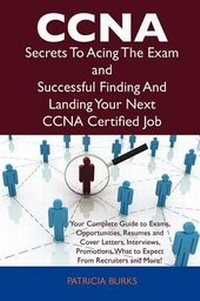 Abbildung von: CCNA Secrets to Acing the Exam and Successful Finding and Landing Your Next CCNA Certified Job - Tebbo