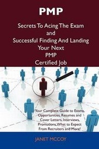 Abbildung von: Pmp Secrets to Acing the Exam and Successful Finding and Landing Your Next Pmp Certified Job - Tebbo