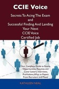 Cover: CCIE Voice Secrets to Acing the Exam and Successful Finding and Landing Your Next CCIE Voice Certified Job - Tebbo