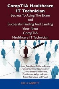 Abbildung von: Comptia Healthcare It Technician Secrets to Acing the Exam and Successful Finding and Landing Your Next Comptia Healthcare It Technician Certified Job - Tebbo