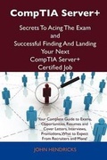 Cover: Comptia Server+ Secrets to Acing the Exam and Successful Finding and Landing Your Next Comptia Server+ Certified Job - Tebbo
