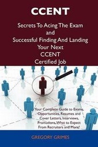 Abbildung von: Ccent Secrets to Acing the Exam and Successful Finding and Landing Your Next Ccent Certified Job - Tebbo