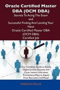 Abbildung von: Oracle Certified Master DBA (Ocm DBA) Secrets to Acing the Exam and Successful Finding and Landing Your Next Oracle Certified Master DBA (Ocm DBA) Cer - Tebbo