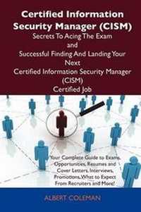 Abbildung von: Certified Information Security Manager (Cism) Secrets to Acing the Exam and Successful Finding and Landing Your Next Certified Information Security Ma - Tebbo