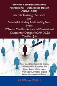 Abbildung von: Vmware Certified Advanced Professional - Datacenter Design (Vcap-DCD) Secrets to Acing the Exam and Successful Finding and Landing Your Next Vmware Ce - Tebbo