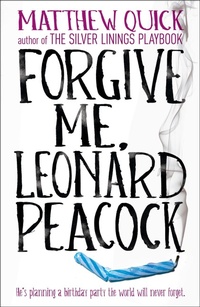 Enlarge image Cover: Forgive Me, Leonard Peacock - Headline Book Publishing