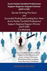 Abbildung von: Acme Packet Certified Professional Support Engineer/Support Partner (Acp-S/Sp) Secrets to Acing the Exam and Successful Finding and Landing Your Next Acme Packet Certified Professional Support Engineer/Support Partner (Acp-S/Sp) Certified Job - Tebbo