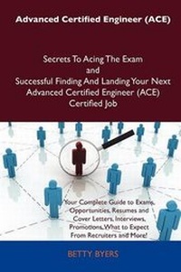 Abbildung von: Advanced Certified Engineer (Ace) Secrets to Acing the Exam and Successful Finding and Landing Your Next Advanced Certified Engineer (Ace) Certified Job - Tebbo