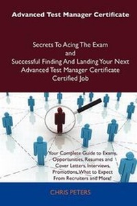 Abbildung von: Advanced Test Manager Certificate Secrets to Acing the Exam and Successful Finding and Landing Your Next Advanced Test Manager Certificate Certified J - Tebbo