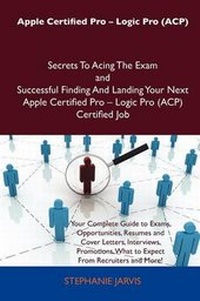 Abbildung von: Apple Certified Pro - Logic Pro (Acp) Secrets to Acing the Exam and Successful Finding and Landing Your Next Apple Certified Pro - Logic Pro (Acp) Certified Job - Tebbo