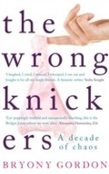 Cover: The Wrong Knickers - A Decade of Chaos - Headline Book Publishing