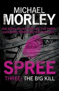Enlarge image Cover: Spree Part Three: The Big Kill - Headline Book Publishing