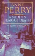 Cover: A Sudden Fearful Death (William Monk Mystery, Book 4) - Headline Book Publishing