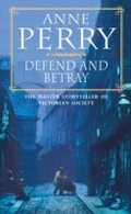 Cover: Defend and Betray (William Monk Mystery, Book 3) - Headline Book Publishing