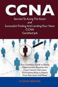 Abbildung von: CCNA Secrets to Acing the Exam and Successful Finding and Landing Your Next CCNA Certified Job - Tebbo