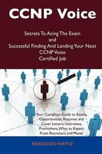 Abbildung von: CCNP Voice Secrets to Acing the Exam and Successful Finding and Landing Your Next CCNP Voice Certified Job - Tebbo