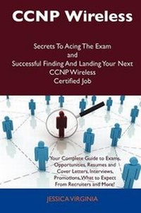 Abbildung von: CCNP Wireless Secrets to Acing the Exam and Successful Finding and Landing Your Next CCNP Wireless Certified Job - Tebbo